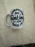 Everyone was Thinking it I just Said It Mug